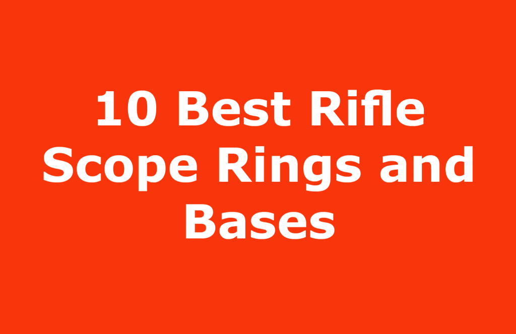 Best Rifle Scope Rings and Bases
