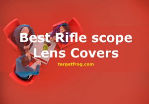 Best Rifle scope Lens Covers