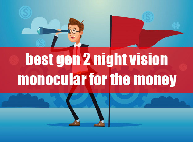 best gen 2 night vision monocular for the money