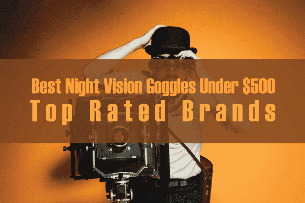 Best Night Vision Goggles Under $500
