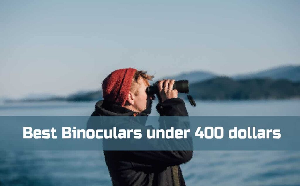 Best Binoculars Under $400