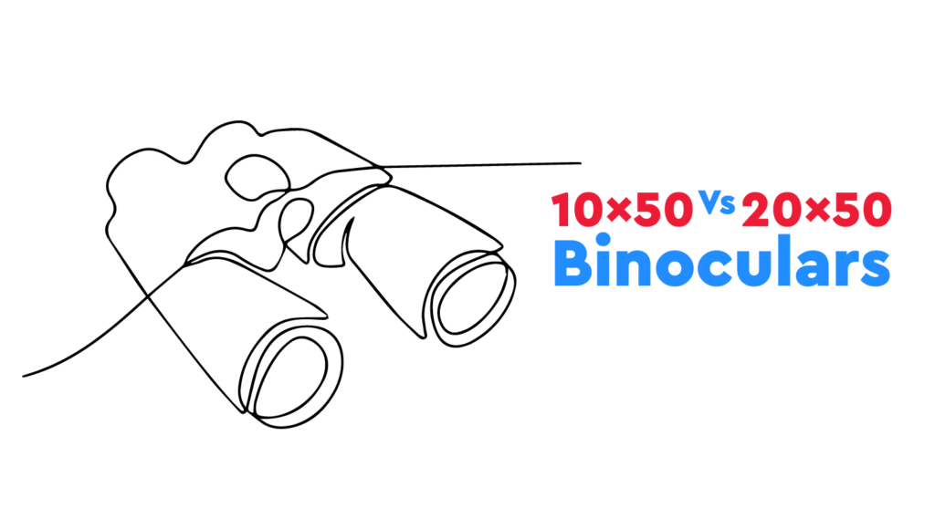 which is better 10x50 or 20x50 Binoculars